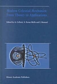 Modern Celestial Mechanics: From Theory to Applications: Proceedings of the Third Meeting on Celestical Mechanics -- Celmec III, Held in Rome, Italy, (Hardcover)