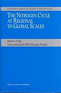 The Nitrogen Cycle at Regional to Global Scales (Hardcover, 2002)