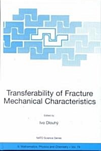 Transferability of Fracture Mechanical Characteristics (Hardcover)