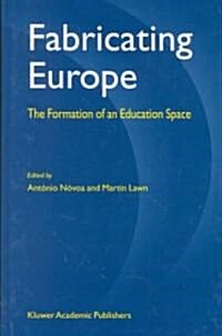Fabricating Europe: The Formation of an Education Space (Hardcover, 2002)