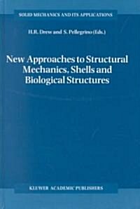 New Approaches to Structural Mechanics, Shells and Biological Structures (Hardcover)