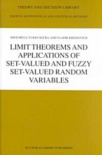 Limit Theorems and Applications of Set-Valued and Fuzzy Set-Valued Random Variables (Hardcover)