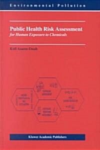 Public Health Risk Assessment for Human Exposure to Chemicals (Hardcover)