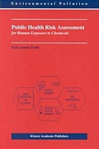 Public Health Risk Assessment for Human Exposure to Chemicals (Paperback, 2002)