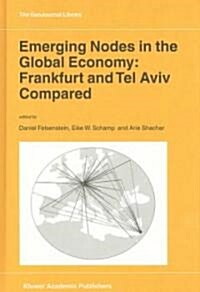 Emerging Nodes in the Global Economy: Frankfurt and Tel Aviv Compared (Hardcover, 2002)