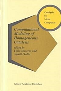 Computational Modeling of Homogeneous Catalysis (Hardcover)