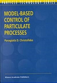 Model-Based Control of Particulate Processes (Hardcover, 2002)