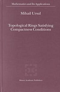Topological Rings Satisfying Compactness Conditions (Hardcover, 2002)