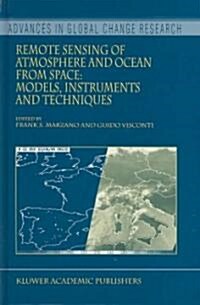 Remote Sensing of Atmosphere and Ocean from Space: Models, Instruments and Techniques (Hardcover)