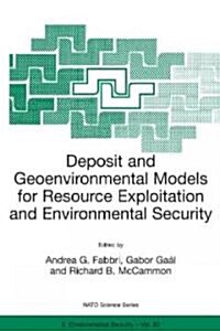 Deposit and Geoenvironmental Models for Resource Exploitation and Environmental Security (Paperback, 2002)