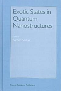Exotic States in Quantum Nanostructures (Hardcover)