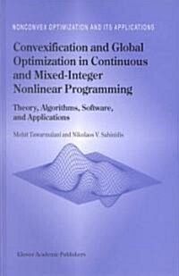 Convexification and Global Optimization in Continuous and Mixed-Integer Nonlinear Programming: Theory, Algorithms, Software, and Applications (Hardcover, 2002)