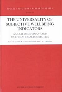 The Universality of Subjective Wellbeing Indicators: A Multi-Disciplinary and Multi-National Perspective (Hardcover, 2002)