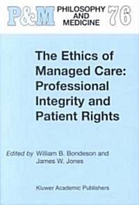 The Ethics of Managed Care: Professional Integrity and Patient Rights (Hardcover, 2003)