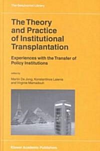 The Theory and Practice of Institutional Transplantation: Experiences with the Transfer of Policy Institutions (Hardcover, 2002)