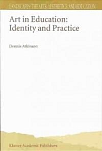 Art in Education: Identity and Practice (Paperback)