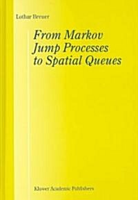 From Markov Jump Processes to Spatial Queues (Hardcover, 2003)