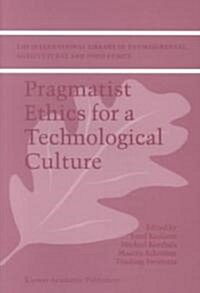 Pragmatist Ethics for a Technological Culture (Paperback, 2002)