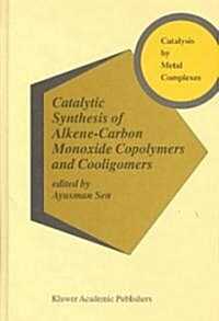 Catalytic Synthesis of Alkene-Carbon Monoxide Copolymers and Cooligomers (Hardcover)