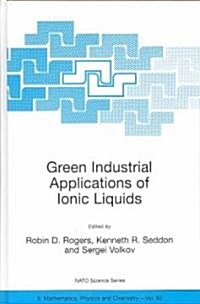 Green Industrial Applications of Ionic Liquids (Hardcover, 2002)