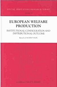 European Welfare Production: Institutional Configuration and Distributional Outcome (Hardcover, 2003)
