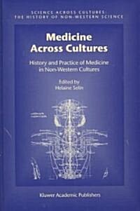 Medicine Across Cultures: History and Practice of Medicine in Non-Western Cultures (Hardcover, 2003)