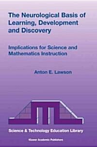 The Neurological Basis of Learning, Development and Discovery: Implications for Science and Mathematics Instruction (Hardcover, 2003)