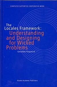 The Locales Framework: Understanding and Designing for Wicked Problems (Hardcover)