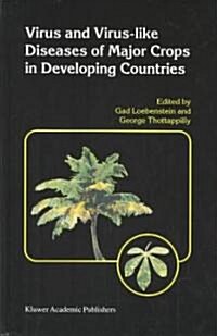 Virus and Virus-Like Diseases of Major Crops in Developing Countries (Hardcover, 2003)