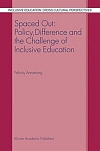 Spaced Out: Policy, Difference and the Challenge of Inclusive Education (Paperback, 2003)