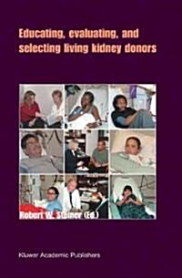 Educating, Evaluating, and Selecting Living Kidney Donors (Hardcover)