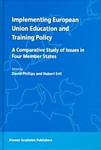 Implementing European Union Education and Training Policy: A Comparative Study of Issues in Four Member States (Hardcover, 2003)
