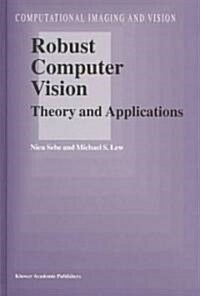 Robust Computer Vision: Theory and Applications (Hardcover, 2003)