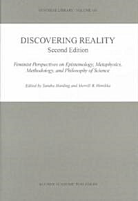 Discovering Reality: Feminist Perspectives on Epistemology, Metaphysics, Methodology, and Philosophy of Science (Hardcover, 2, 2003)