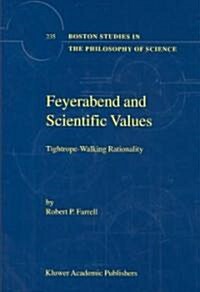 Feyerabend and Scientific Values: Tightrope-Walking Rationality (Hardcover, 2003)