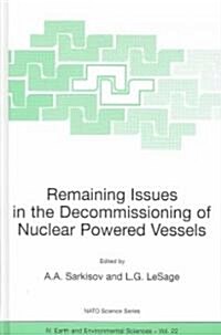 Remaining Issues in the Decommissioning of Nuclear Powered Vessels: Including Issues Related to the Environmental Remediation of the Supporting Infras (Hardcover, 2003)