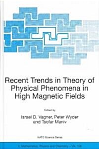 Recent Trends in Theory of Physical Phenomena in High Magnetic Fields (Hardcover)