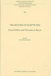 The Return of Scepticism: From Hobbes and Descartes to Bayle (Hardcover, 2003)