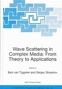 Wave Scattering in Complex Media: From Theory to Applications: Proceedings of the NATO Advanced Study Institute on Wave Scattering in Complex Media: F (Hardcover, 2003)