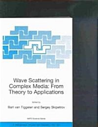 Wave Scattering in Complex Media: From Theory to Applications: Proceedings of the NATO Advanced Study Institute on Wave Scattering in Complex Media: F (Paperback, Softcover Repri)