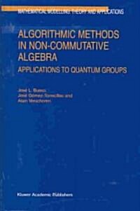 Algorithmic Methods in Non-Commutative Algebra: Applications to Quantum Groups (Hardcover, 2003)