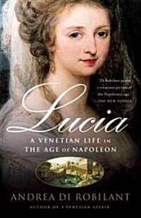 Lucia: A Venetian Life in the Age of Napleon (Paperback)