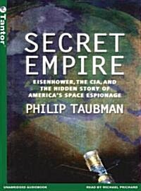 Secret Empire: Eisenhower, the CIA, and the Hidden Story of Americas Space Espionage (Audio CD)