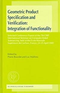 Geometric Product Specification and Verification: Integration of Functionality: Selected Conference Papers of the 7th Cirp International Seminar on Co (Hardcover, 2003)