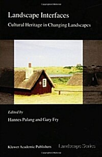 Landscape Interfaces: Cultural Heritage in Changing Landscapes (Hardcover, 2003)