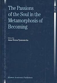 The Passions of the Soul in the Metamorphosis of Becoming (Hardcover, 2003)