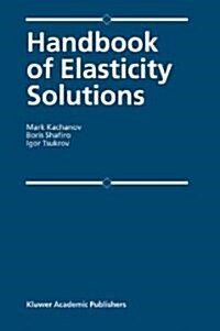 Handbook of Elasticity Solutions (Hardcover)