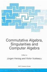 Commutative Algebra, Singularities and Computer Algebra: Proceedings of the NATO Advanced Research Workshop on Commutative Algebra, Singularities and (Paperback, 2003)