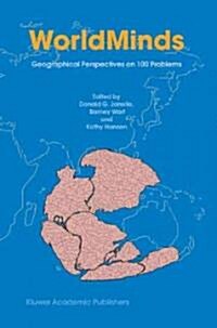 Worldminds: Geographical Perspectives on 100 Problems: Commemorating the 100th Anniversary of the Association of American Geographers 1904-2004 (Hardcover, 2004)