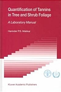 Quantification of Tannins in Tree and Shrub Foliage: A Laboratory Manual (Hardcover, 2003)